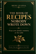 The Book of Recipes Nobody Wrote Down